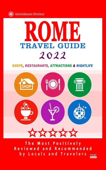 Rome Travel Guide 2022: Shops, Arts, Entertainment and Good Places to Drink and Eat in Rome, Italy (Travel Guide 2022)