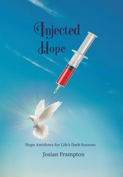 INJECTED HOPE: Hope for Life's Dark Season