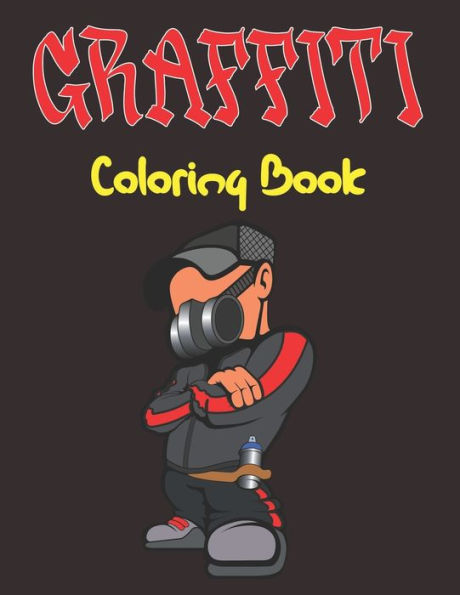 Graffiti Coloring Book: An Adults and Teens, Street Art Coloring Book With Fun Graffiti Art Coloring Pages Relaxing Design