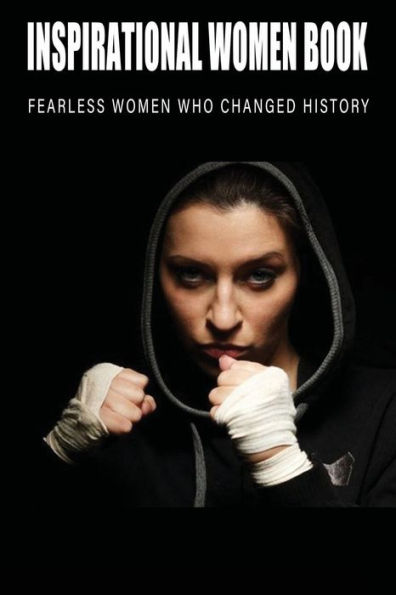 Inspirational Women Book - Fearless Women Who Changed History