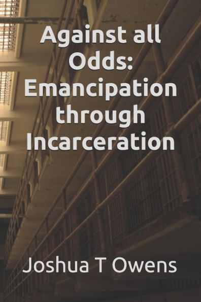 Against all Odds: Emancipation Through Incarceration