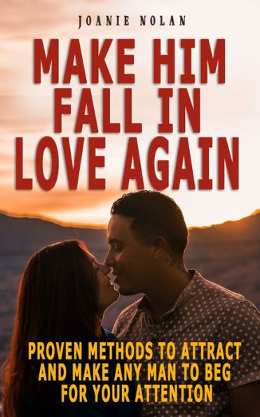 Barnes And Noble Make Him Fall In Love Again Proven Methods To Attract And Make Any Man To Beg 9915