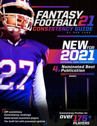 2021 Fantasy Football Consistency Guide By Bob Lung Paperback Barnes Noble