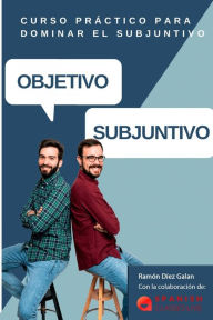 Title: Objetivo Subjuntivo: Curso para practicar los diferentes tiempos del modo subjuntivo en espaÃ¯Â¿Â½ol. Niveles avanzados B1, B2, C1, C2., Author: RamÃÂÂn DÃÂÂez GalÃÂÂn