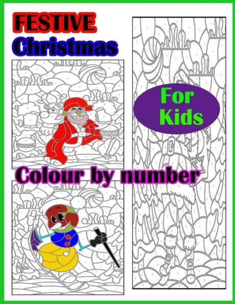 Festive christmas colour by number for kids: 67 Pages Coloring Book for Kids