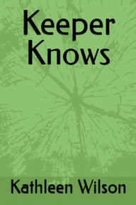 Title: Keeper Knows, Author: Kathleen Wilson