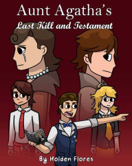 Title: Aunt Agatha's Last Kill and Testament The Graphic Novel Based on the Play, Author: Holden Flores