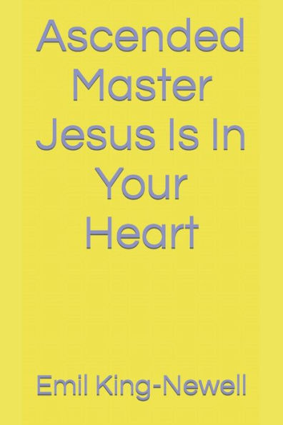 Ascended Master Jesus Is In Your Heart