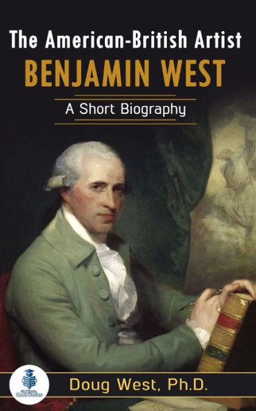 The American-British Artist Benjamin West: A Short Biography