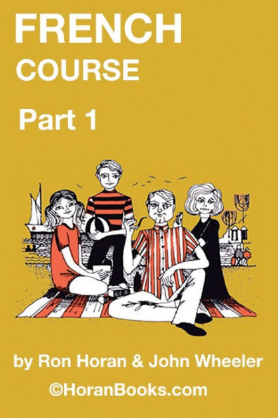 French Course Part 1: A New French Course by Ron S Horan & John R Wheeler