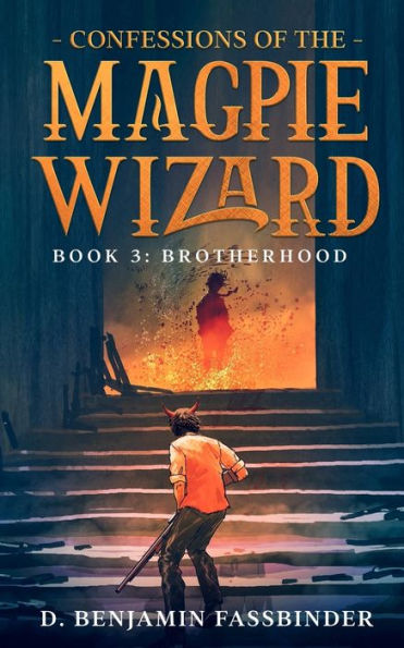 Confessions of the Magpie Wizard: Book 3: Brotherhood