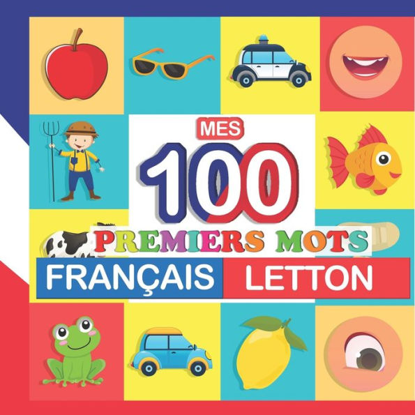 mes 100 premiers mots Français-letton: Apprendre (letton) enfants 2 à 7 ans
