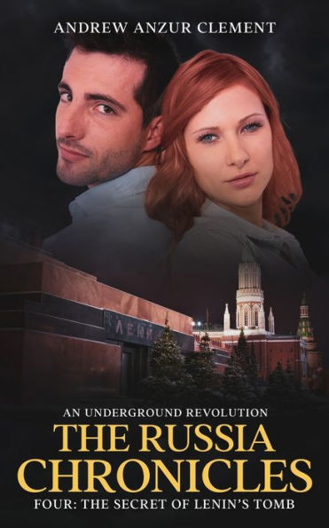 The Russia Chronicles. An Underground Revolution. Four: The Secret of Lenin's Tomb