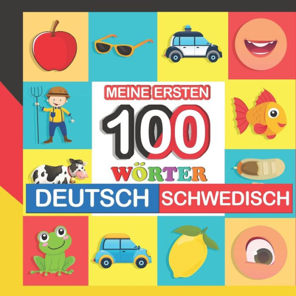 meine ersten 100 wörter deutsch-Schwedisch: Schwedisch lernen für Kinder von 2 - 7 Jahren