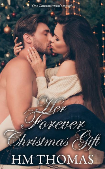 Her Forever Christmas Gift: A second chance, friends to lovers, holiday romance.