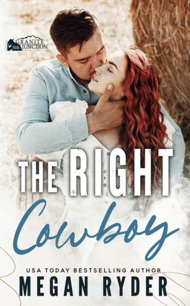 The Right Cowboy: A Granite Junction Novel
