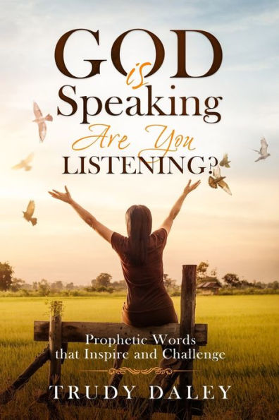 God is Speaking - Are You Listening?: Prophetic Words that Inspire and ...