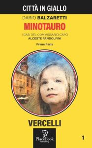 Title: MINOTAURO - Vercelli 1: Prima parte, Author: Dario Balzaretti