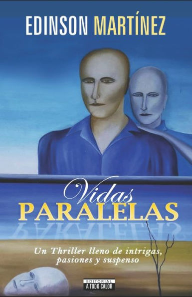 Vidas paralelas. Tercera Edición: Un Thriller lleno de intrigas, pasiones y suspenso