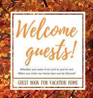 Title: Guest Book for Vacation Home - A book for visitors with comments and memories made in your vacation rental home, Author: Create Publication