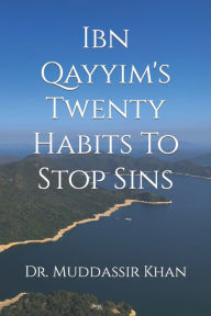 Title: Ibn Qayyim's Twenty Habits To Stop Sins, Author: Dr. Muddassir Khan