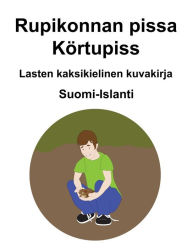 Title: Suomi-Islanti Rupikonnan pissa / Körtupiss Lasten kaksikielinen kuvakirja, Author: Richard Carlson