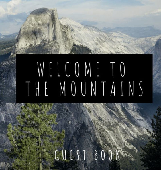 Guest Book Welcome To The Mountains: Visitor Sign-in Guest Book to Write-in Memories and Mountain Adventures from Vacation Home