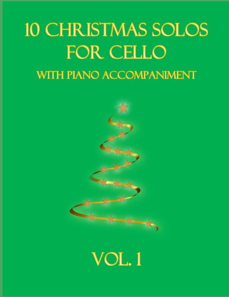 10 Christmas Solos for Cello with Piano Accompaniment: Vol. 1