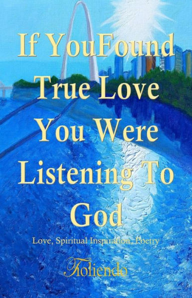 If You Found True Love You Were listening To God: Love, Poetry, Inspiration