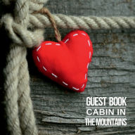 Title: Guest Book Cabin in The Mountains: Record Short Term Memorable Stays Airbnb, Bed & Breakfast, VRBO or any other Vacation Rental House, Author: Create Publication