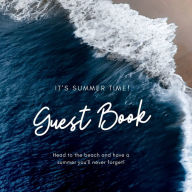 Title: Guest Book: Welcome Guests Head to the Beach and Have a Summer you'll never forget! Recorder of Fun Memories and Holiday Events, Author: Create Publication