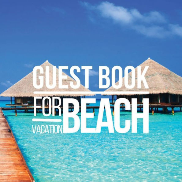 Guest Book for Beach Vacation: The Beach is Calling ... Recorder of Lasting Memories Guest Book for Airbnb, Bed and Breakfast, VRBO or any other home