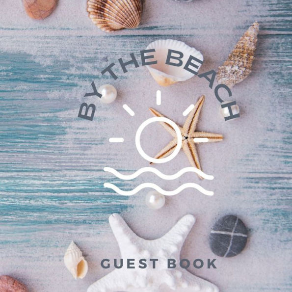 Guest Book By The Beach: Vacation Rental House Registry Log for Short Term Memorable Stays Airbnb, Bed & Breakfast or VRBO