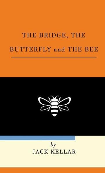 THE BRIDGE, THE BUTTERFLY and THE BEE