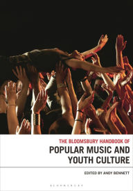 Title: The Bloomsbury Handbook of Popular Music and Youth Culture, Author: Andy Bennett