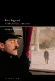 Title: Time Regained: World Literature and Cinema, Author: Delia Ungureanu