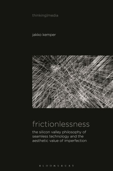 Frictionlessness: the Silicon Valley Philosophy of Seamless Technology and Aesthetic Value Imperfection