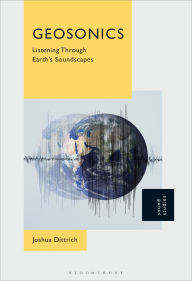 Title: Geosonics: Listening Through Earth's Soundscapes, Author: Joshua Dittrich