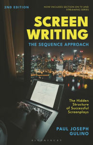 Title: Screenwriting: The Sequence Approach, Author: Paul Joseph Gulino