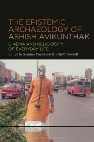 Title: The Epistemic Archaeology of Ashish Avikunthak: Cinema and Religiosity of Everyday Life, Author: Sarunas Paunksnis