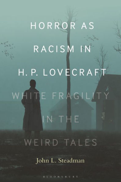 Horror as Racism H. P. Lovecraft: White Fragility the Weird Tales