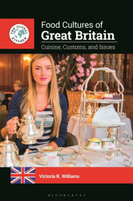 Title: Food Cultures of Great Britain: Cuisine, Customs, and Issues, Author: Victoria R. Williams