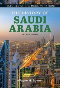 Title: The History of Saudi Arabia, Author: Wayne H. Bowen