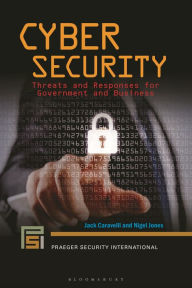 Title: Cyber Security: Threats and Responses for Government and Business, Author: Jack Caravelli