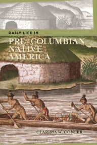 Title: Daily Life in Pre-Columbian Native America, Author: Clarissa Confer