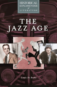 Title: The Jazz Age: A Historical Exploration of Literature, Author: Linda De Roche