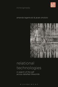 Title: Relational Technologies: In Search of the Self across Datafied Lifeworlds, Author: Amanda Lagerkvist