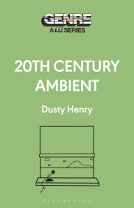 Title: 20th Century Ambient, Author: Dusty Henry