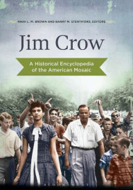 Title: Jim Crow: A Historical Encyclopedia of the American Mosaic, Author: Nikki Brown