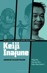 Title: Keiji Inafune: Mega Man, Soul Sacrifice, Yaiba: Ninja Gaiden Z, Author: Andrew Schartmann